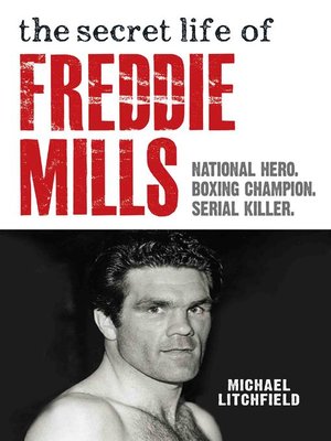 cover image of The Secret Life of Freddie Mills--National Hero, Boxing Champion, SERIAL KILLER